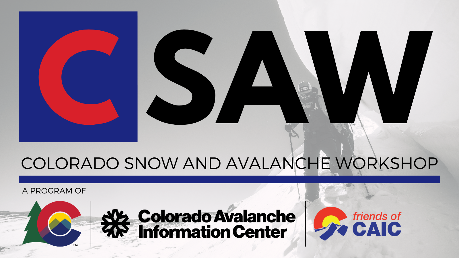 Colorado Snow and Avalanche Workshop (CSAW) banner featuring CAIC and Friends of CAIC logos over a faded image of skiers traveling through snowy mountain terrain.